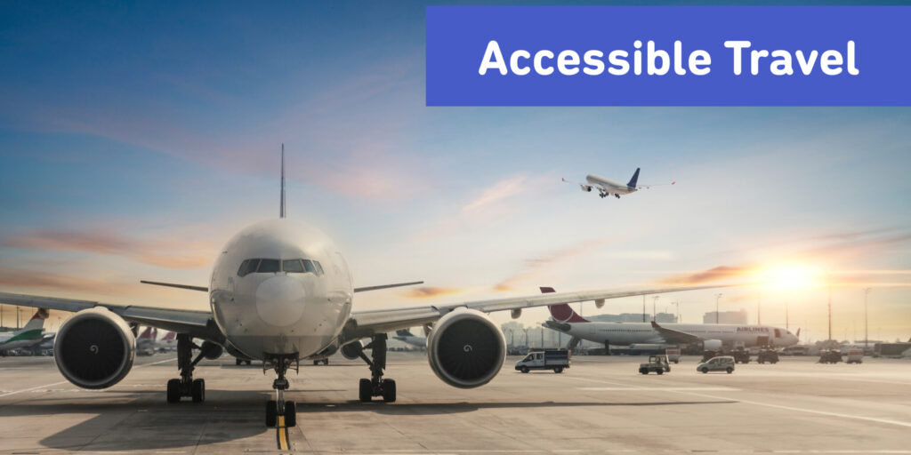 Front view of a parked airplane with another airplane taking off in the background and the words "Accessible Travel" written in the right hand corner