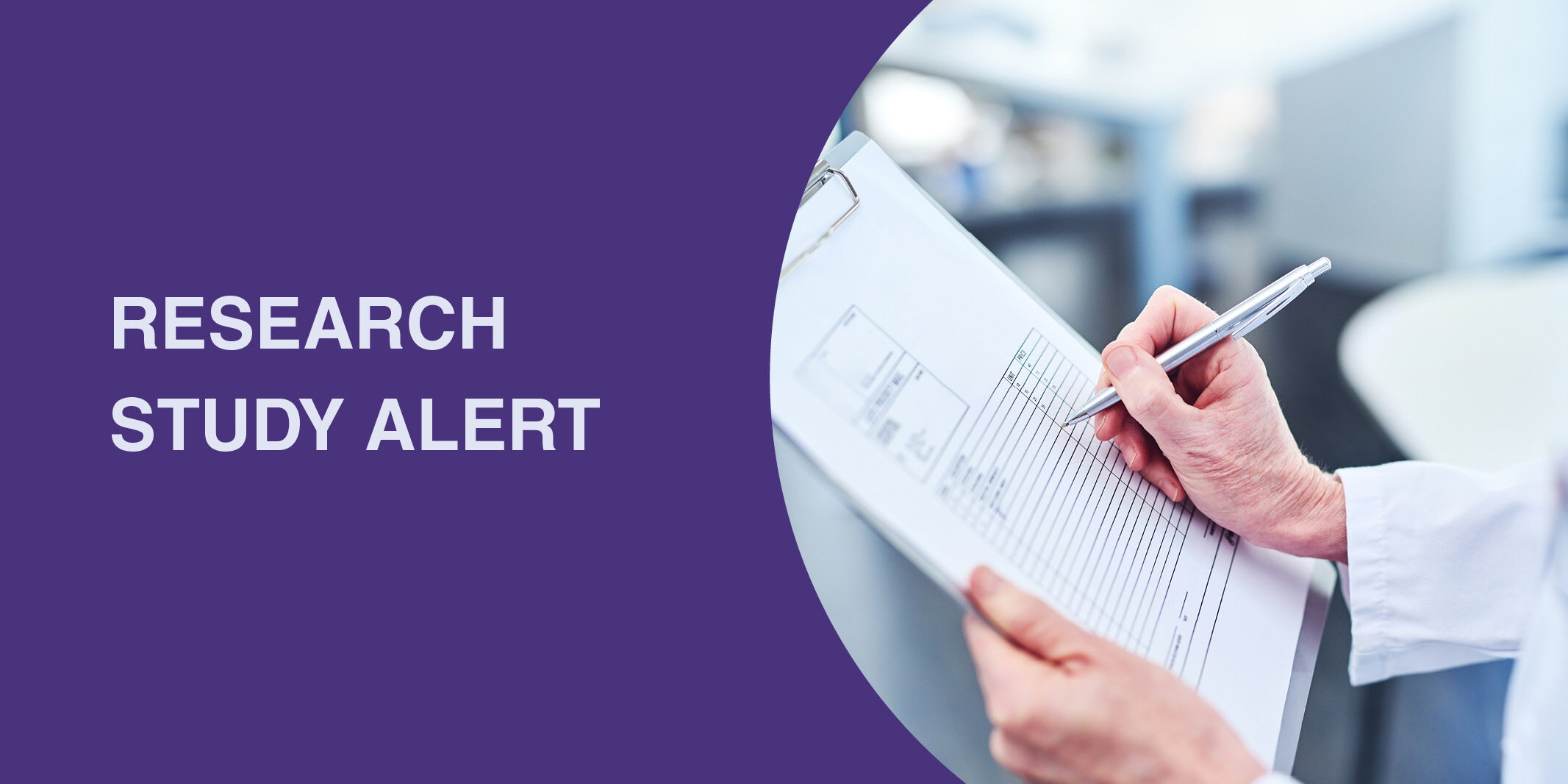 The words "Research Study Alert" on a purple background next to an image of a doctor writing on a clipboard
