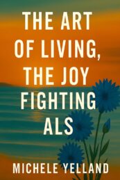 Cover of The Art of Living, The Joy of Fighting ALS